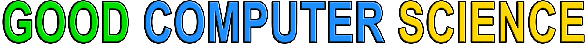 GOOD COMPUTER SCIENCE